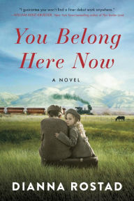 Title: You Belong Here Now: A Novel, Author: Dianna Rostad
