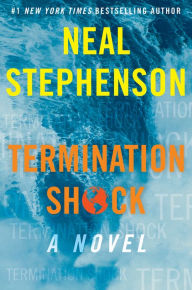 Title: Termination Shock: A Novel, Author: Neal Stephenson
