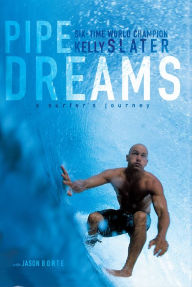Title: Pipe Dreams: A Surfer's Journey, Author: Kelly Slater