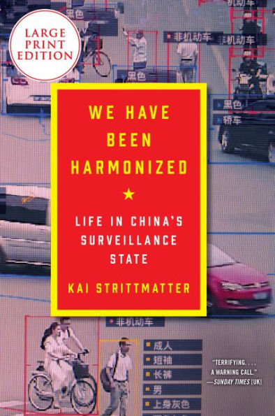 We Have Been Harmonized: Life in China's Surveillance State