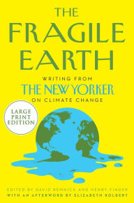 Title: The Fragile Earth: Writings from The New Yorker on Climate Change, Author: David Remnick