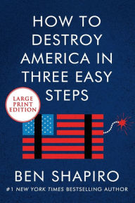 Title: How to Destroy America in Three Easy Steps, Author: Ben Shapiro