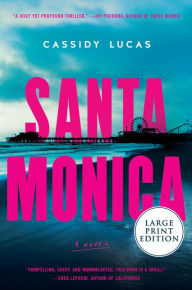 Title: Santa Monica: A Novel, Author: Cassidy Lucas