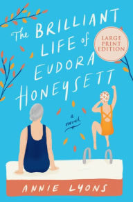 Title: The Brilliant Life of Eudora Honeysett: A Novel, Author: Annie Lyons