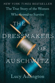 Electronic book pdf download The Dressmakers of Auschwitz: The True Story of the Women Who Sewed to Survive (English Edition) 9780063030930 FB2 PDF CHM by 