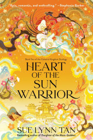 Title: Heart of the Sun Warrior (Celestial Kingdom Duology #2), Author: Sue Lynn Tan