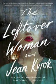 Title: The Leftover Woman: A Novel, Author: Jean Kwok
