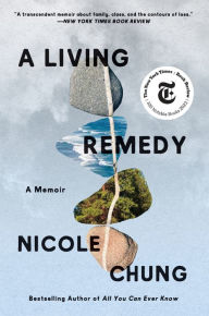 Title: A Living Remedy: A Memoir, Author: Nicole Chung