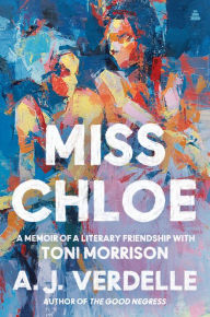 Title: Miss Chloe: A Memoir of a Literary Friendship with Toni Morrison, Author: 