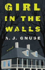 Girl in the Walls: A Novel