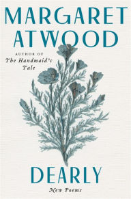 Free downloads ebooks pdf Dearly: New Poems 9780063032491 PDF English version by Margaret Atwood