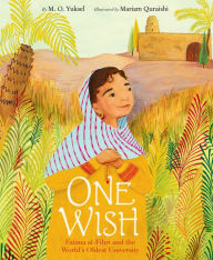 Title: One Wish: Fatima al-Fihri and the World's Oldest University, Author: M. O. Yuksel