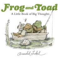 Title: Frog and Toad: A Little Book of Big Thoughts, Author: Arnold Lobel