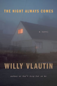 Download free google books kindle The Night Always Comes: A Novel by Willy Vlautin (English literature) 9780063035096