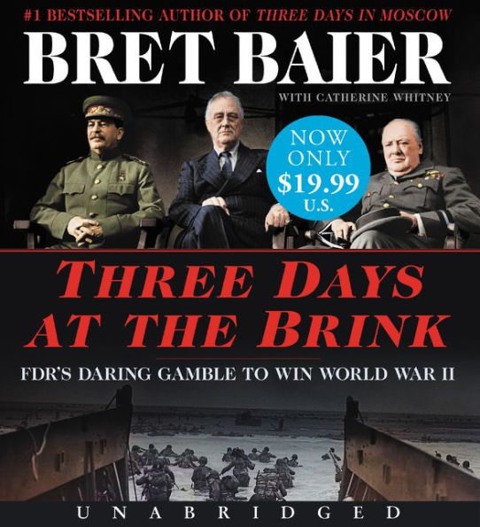 Three Days at the Brink: FDR's Daring Gamble to Win World War II