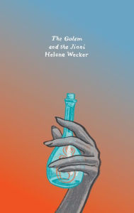 Title: The Golem and the Jinni: A Novel, Author: Helene Wecker