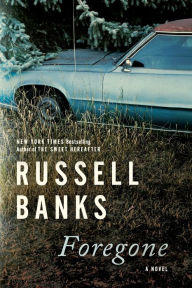Ebook gratis italiani download Foregone: A Novel by Russell Banks (English Edition) CHM RTF iBook 9780063036765
