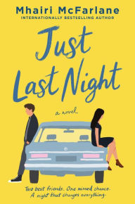 Title: Just Last Night: A Novel, Author: Mhairi McFarlane