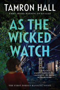 Title: As the Wicked Watch: The First Jordan Manning Novel, Author: Tamron Hall