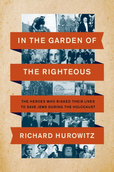 the Garden of Righteous: Heroes Who Risked Their Lives to Save Jews During Holocaust