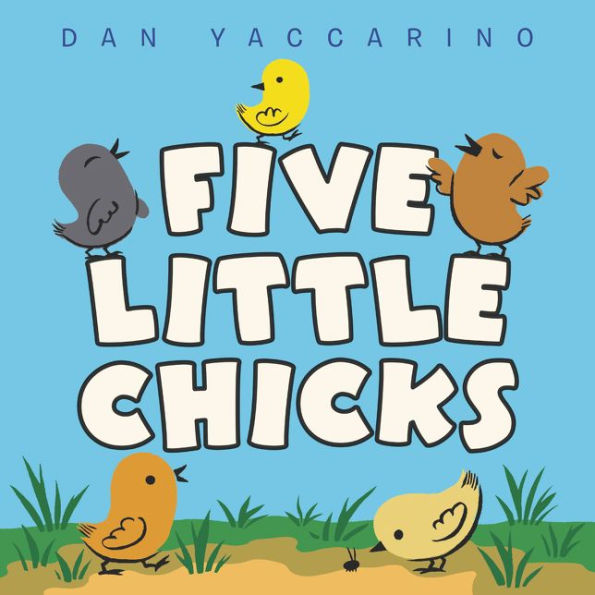 Five Little Chicks: An Easter And Springtime Book For Kids