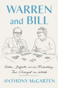 Warren and Bill: Gates, Buffett, and the Friendship That Changed the World