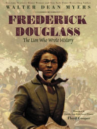 Free audiobook downloads for mp3 Frederick Douglass: The Lion Who Wrote History 9780063037922 by Walter Dean Myers, Floyd Cooper RTF ePub in English