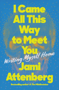 Free downloadable text books I Came All This Way to Meet You: Writing Myself Home