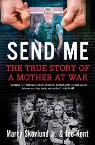 Free ebook downloads links Send Me: The Incredible True Story of a Mother at War