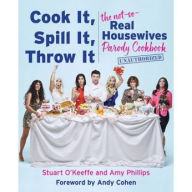 Ipod ebook download Cook It, Spill It, Throw It: The Not-So-Real Housewives Parody Cookbook (English Edition)