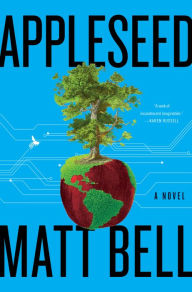 Ebooks free download audio book Appleseed 9780063040151 by Matt Bell MOBI PDB