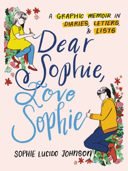 Dear Sophie, Love Sophie: A Graphic Memoir Diaries, Letters, and Lists