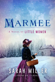 Title: Marmee: A Novel, Author: Sarah Miller