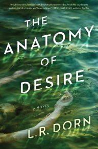 Title: The Anatomy of Desire, Author: L. R. Dorn