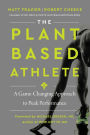 The Plant-Based Athlete: A Game-Changing Approach to Peak Performance