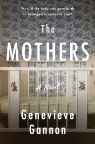 Title: The Mothers: A Novel, Author: Genevieve Gannon