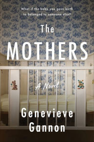 Title: The Mothers: A Novel, Author: Genevieve Gannon