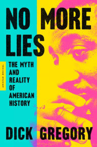 Title: No More Lies: The Myth and Reality of American History, Author: Dick Gregory