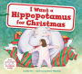 I Want a Hippopotamus for Christmas: A Christmas Holiday Book for Kids
