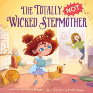 Title: The Totally NOT Wicked Stepmother, Author: Samantha Berger