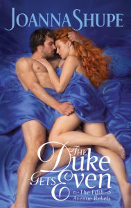 Title: The Duke Gets Even (Fifth Avenue Rebels #4), Author: Joanna Shupe