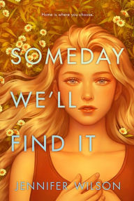 Title: Someday We'll Find It, Author: Jennifer Wilson