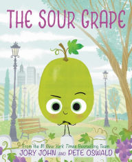 Download pdf from google books online The Sour Grape  9780063045415 by Jory John, Pete Oswald, Jory John, Pete Oswald