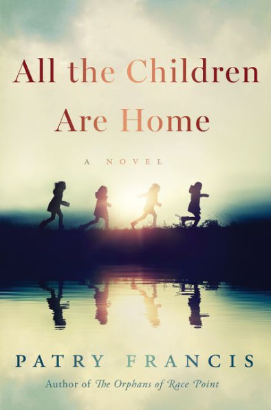 All the Children Are Home: A Novel