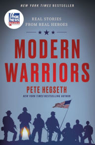 Title: Modern Warriors: Real Stories from Real Heroes, Author: Pete Hegseth