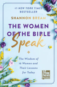 Free downloadable books for iphone 4 The Women of the Bible Speak: The Wisdom of 16 Women and Their Lessons for Today 9780063046597 by Shannon Bream