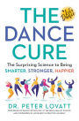 The Dance Cure: The Surprising Science to Being Smarter, Stronger, Happier