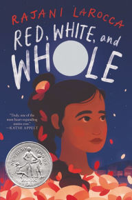 Title: Red, White, and Whole: A Newbery Honor Award Winner, Author: Rajani LaRocca