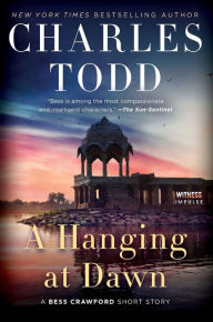 Title: A Hanging at Dawn: A Bess Crawford Short Story, Author: Charles Todd