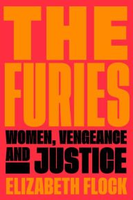 Download ebook free epub The Furies: Women, Vengeance, and Justice 9780063048805 (English Edition)